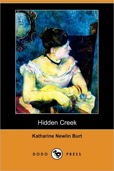 Cover for Katharine Newlin Burt · Hidden Creek (Dodo Press) (Paperback Book) (2008)