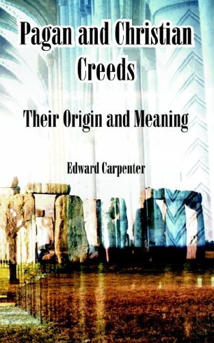 Cover for Edward Carpenter · Pagan and Christian Creeds: Their Origin and Meaning (Paperback Bog) (2005)