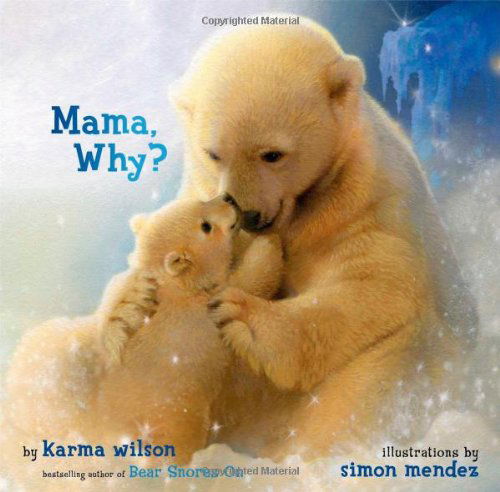 Cover for Karma Wilson · Mama, Why? (Hardcover Book) (2011)