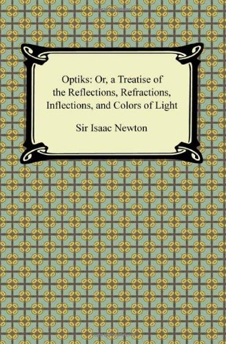 Cover for Sir Isaac Newton · Opticks: Or, a Treatise of the Reflections, Refractions, Inflections, and Colors of Light (Paperback Bog) (2011)