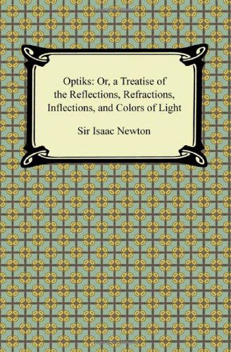 Cover for Sir Isaac Newton · Opticks: Or, a Treatise of the Reflections, Refractions, Inflections, and Colors of Light (Pocketbok) (2011)