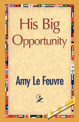 Cover for Amy Le Feuvre · His Big Opportunity (Hardcover Book) (2008)