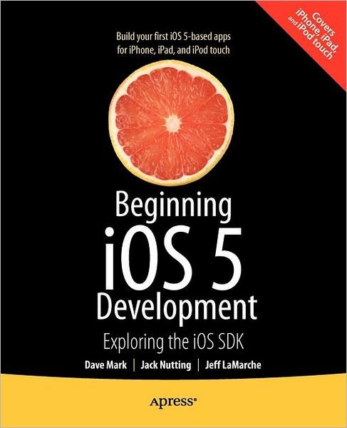 Cover for David Mark · Beginning iOS 5 Development: Exploring the iOS SDK (Paperback Book) [1st edition] (2011)