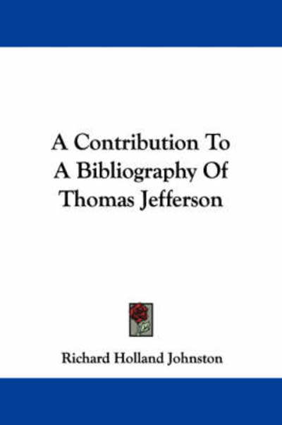 Cover for Richard Holland Johnston · A Contribution to a Bibliography of Thomas Jefferson (Pocketbok) (2007)