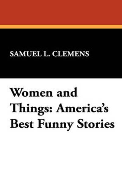Cover for Mark Twain · Women and Things: America's Best Funny Stories (Hardcover Book) (2024)
