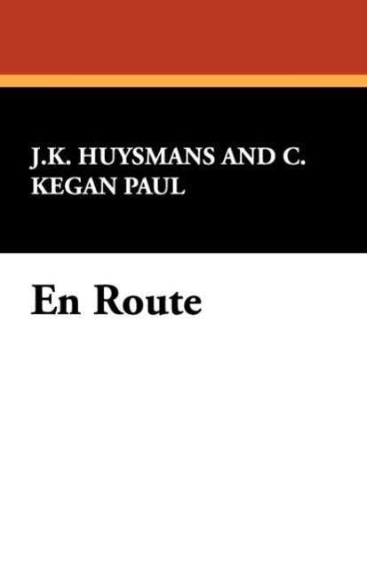 En Route - J. K. Huysmans - Books - Wildside Press - 9781434465054 - March 30, 2008