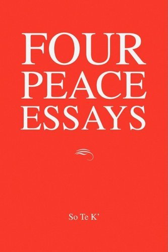 Four Peace Essays - So Te K' - Bøker - Xlibris - 9781436375054 - 25. november 2008