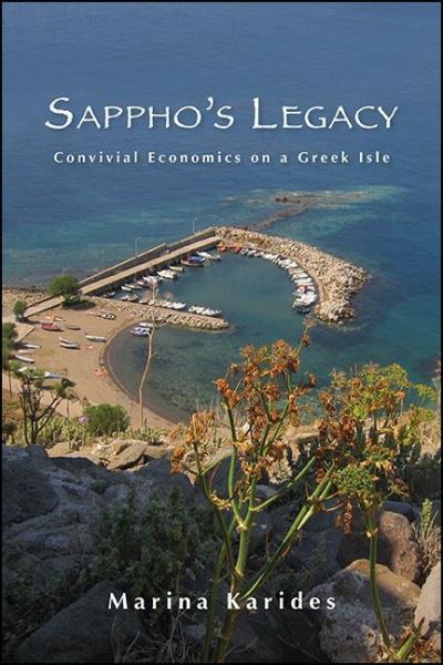 Cover for Marina Karides · Sappho's Legacy: Convivial Economics on a Greek Isle - SUNY series, Praxis: Theory in Action (Hardcover Book) (2021)