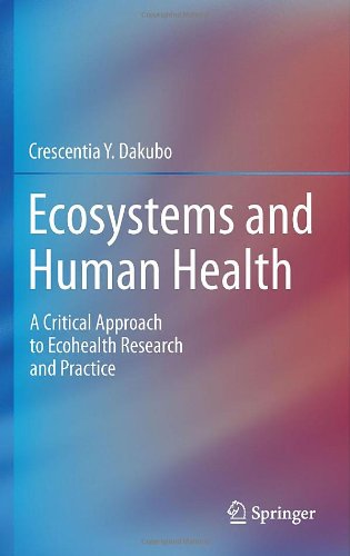 Cover for Crescentia Y. Dakubo · Ecosystems and Human Health: A Critical  Approach to Ecohealth Research and Practice (Hardcover Book) [2010 edition] (2010)