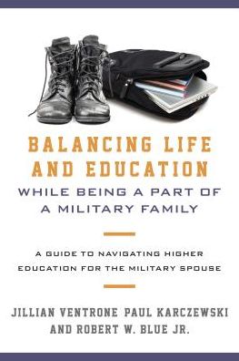 Cover for Jillian Ventrone · Balancing Life and Education While Being a Part of a Military Family: A Guide to Navigating Higher Education for the Military Spouse (Hardcover Book) (2017)