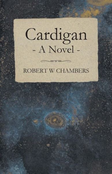 Cover for Robert W Chambers · Cardigan - a Novel (Paperback Book) (2008)