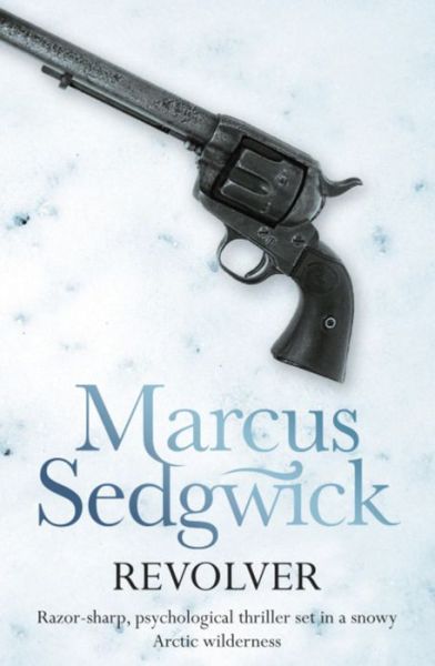 Revolver - Marcus Sedgwick - Książki - Hachette Children's Group - 9781444000054 - 23 kwietnia 2010