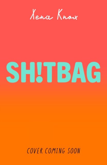 SH!T BAG: a darkly funny story about life with an ostomy bag - Xena Knox - Kirjat - Hachette Children's Group - 9781444972054 - torstai 22. kesäkuuta 2023