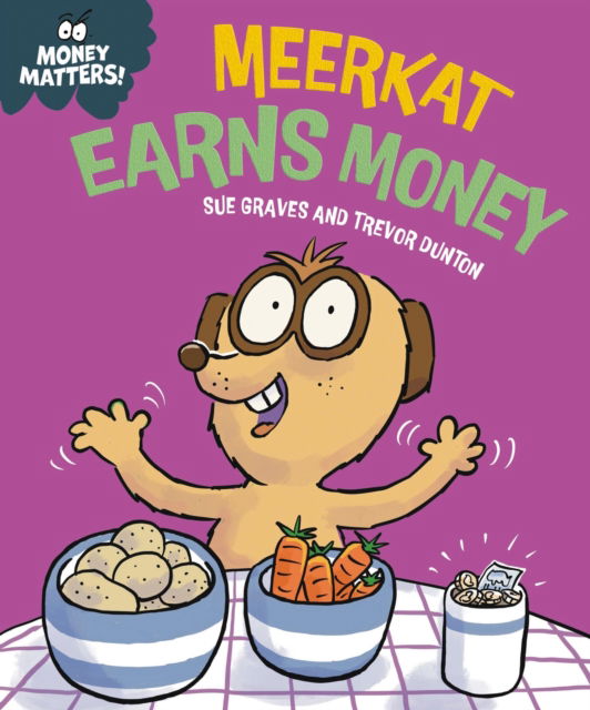 Money Matters: Meerkat Earns Money - Money Matters - Sue Graves - Książki - Hachette Children's Group - 9781445186054 - 12 grudnia 2024