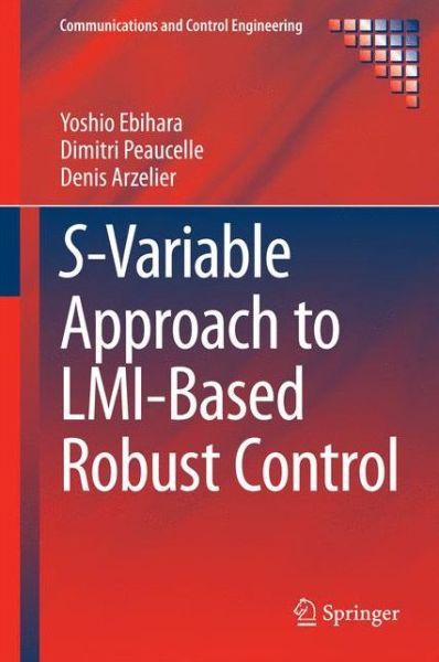 Cover for Yoshio Ebihara · S-Variable Approach to LMI-Based Robust Control - Communications and Control Engineering (Hardcover Book) [2015 edition] (2014)