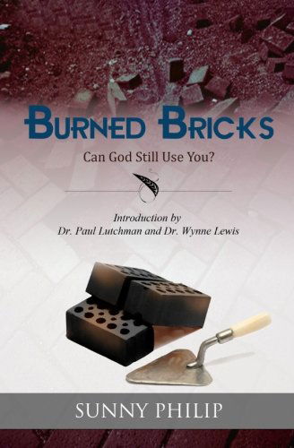 Cover for Sunny Philip · Burned Bricks: Can God Still Use You? (Paperback Book) (2009)