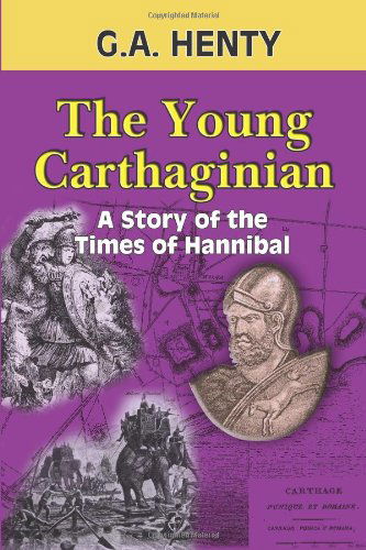 Cover for G. A. Henty · The Young Carthaginian: a Story of the Times of Hannibal (Paperback Book) (2009)