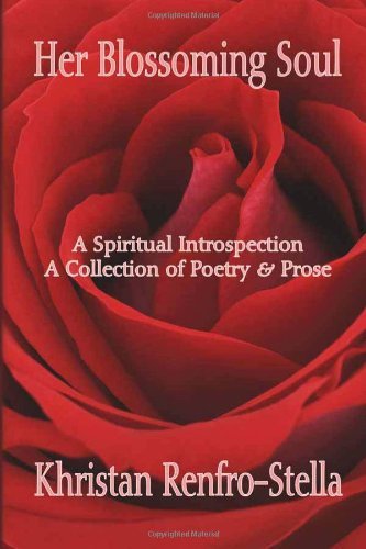 Cover for Khristan Renfro-stella · Her Blossoming Soul: a Spiritual Introspection a Collection of Poetry &amp; Prose (Pocketbok) (2010)