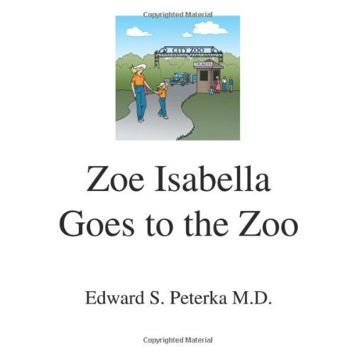 Cover for Edward S. Peterka M.d. · Zoe Isabella Goes to the Zoo (Taschenbuch) (2011)