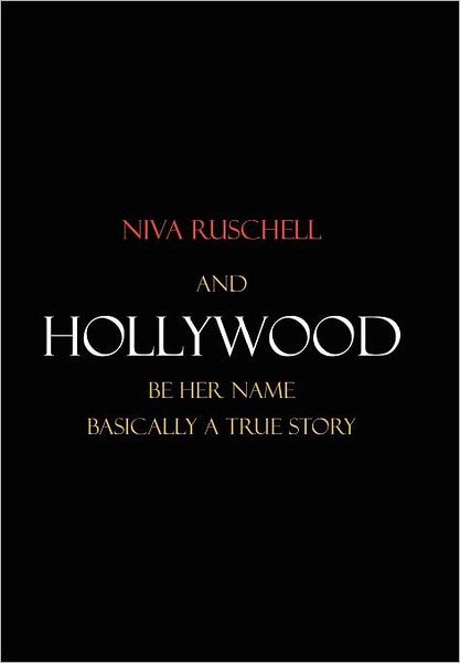 Cover for Niva Ruschell · And Hollywood Be Her Name (Hardcover bog) (2011)