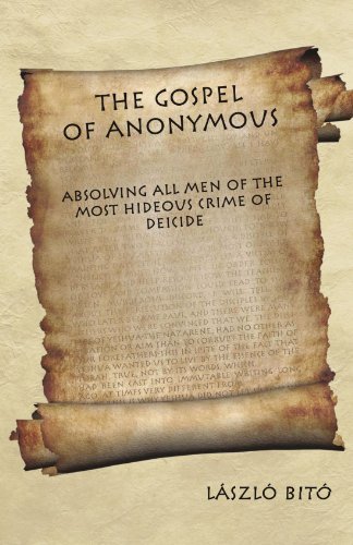 Cover for László Bitó · The Gospel of Anonymous: Absolving All men of the Most Hideous Crime of Deicide (Paperback Book) (2011)