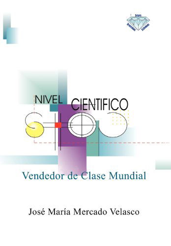 Cover for Jose Maria Mercado Velasco · Vendedor De Clase Mundial: Capacidad Para Vender Cualquier Producto O Servicio en Cualquier Parte Del Mundo (Hardcover Book) [Spanish edition] (2012)