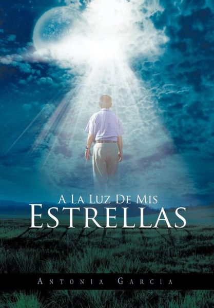 Cover for Antonia Garcia · A La Luz De Mis Estrellas (Hardcover Book) (2012)