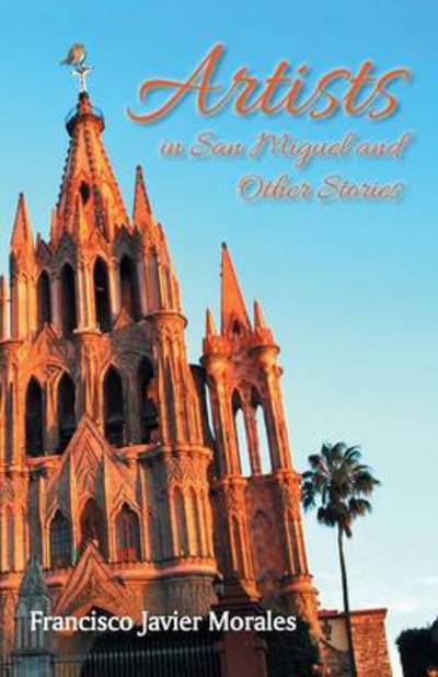 Cover for Francisco Javier Morales · Artists in San Miguel and Other Stories (Paperback Book) (2014)