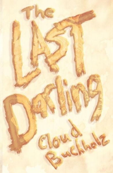 Cover for Cloud Buchholz · The Last Darling (Paperback Book) (2011)