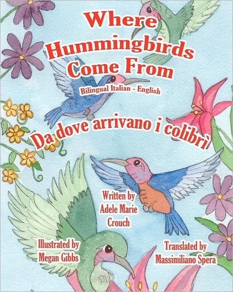 Cover for Adele Marie Crouch · Where Hummingbirds Come from Bilingual Italian English (Paperback Bog) [Italian, Bilingual edition] (2011)
