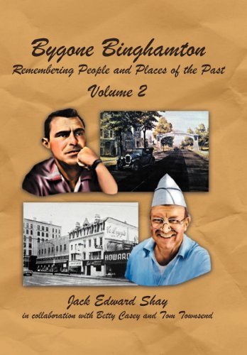 Cover for Jack Edward Shay · Bygone Binghamton: Remembering People and Places of the Past Volume Two (Innbunden bok) (2012)