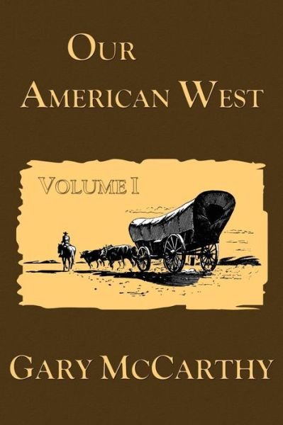 Cover for Gary Mccarthy · Our American West (Volume 1) (Taschenbuch) (2012)
