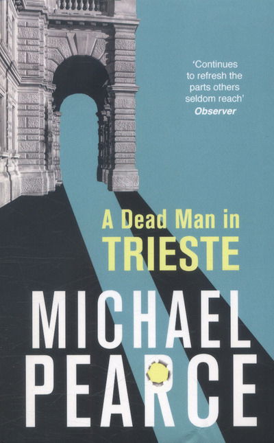 Cover for Michael Pearce · A Dead Man in Trieste: atmospheric historical crime from an award-winning author (Paperback Book) (2016)