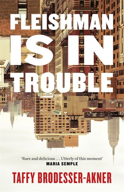 Fleishman Is in Trouble: One of 2020's bestselling novels - Taffy Brodesser-Akner - Böcker - Headline Publishing Group - 9781472267054 - 18 juni 2019