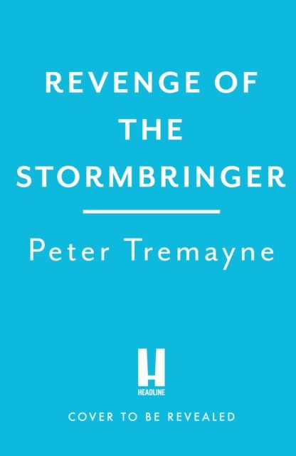 Revenge of the Stormbringer: Sister Fidelma Mysteries Book 34 - Peter Tremayne - Bøger - Headline Publishing Group - 9781472296054 - 6. juli 2023