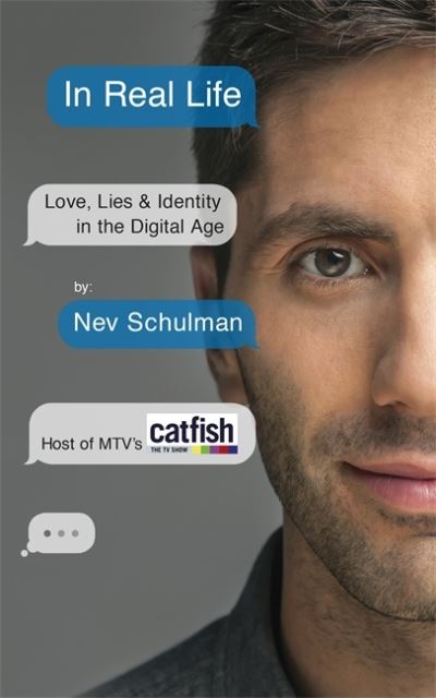 Cover for Nev Schulman · In Real Life: Love, Lies &amp; Identity in the Digital Age (Pocketbok) (2014)