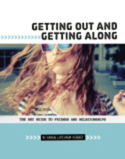 Cover for Karen Latchana Kenney · Getting Out and Getting Along: The Shy Guide to Friends and Relationships - Shy Guides (Pocketbok) (2019)