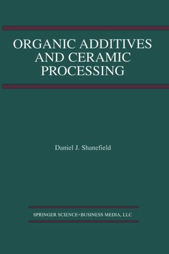 Cover for Daniel J. Shanefield · Organic Additives and Ceramic Processing: With Applications in Powder Metallurgy, Ink, and Paint (Paperback Bog) [Softcover reprint of the original 1st ed. 1995 edition] (2013)