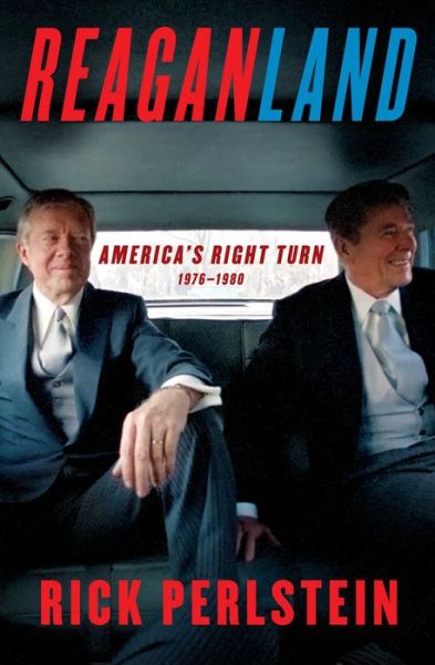 Cover for Rick Perlstein · Reaganland: America's Right Turn 1976-1980 (Hardcover Book) (2020)