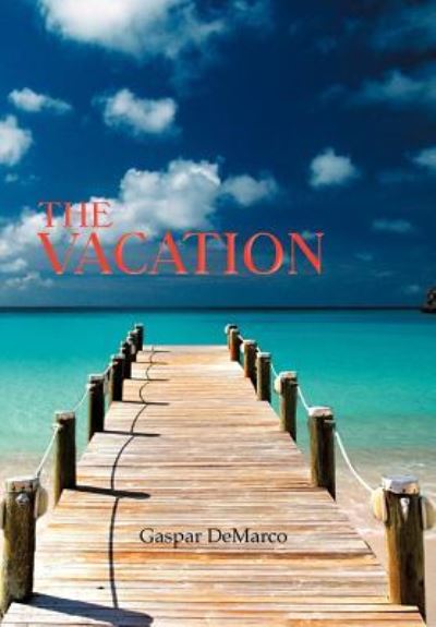 Cover for Gaspar Demarco · The Vacation (Hardcover Book) (2012)