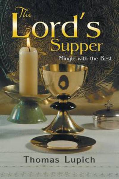 Cover for Thomas Lupich · The Lord's Supper: Mingle with the Best (Taschenbuch) (2013)