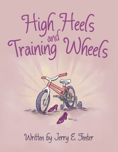 Cover for Jerry E Fenter · High Heels and Training Wheels (Paperback Book) (2019)