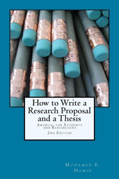 Cover for Mohamed E Hamid · How to Write a Research Proposal and Thesis: a Manual for Students and Researchers (Paperback Book) (2013)