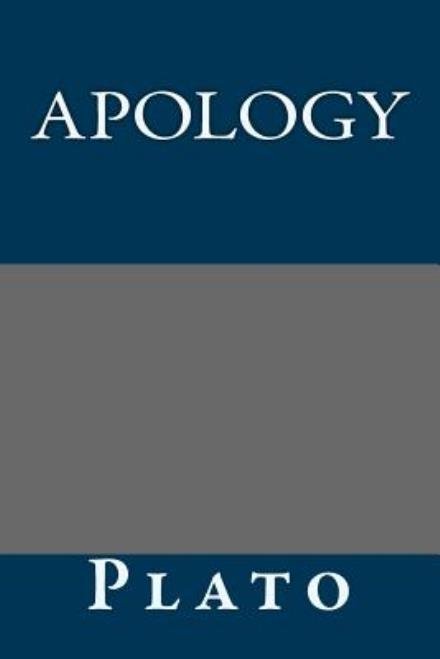 Apology - Plato - Books - Createspace - 9781490566054 - June 28, 2013