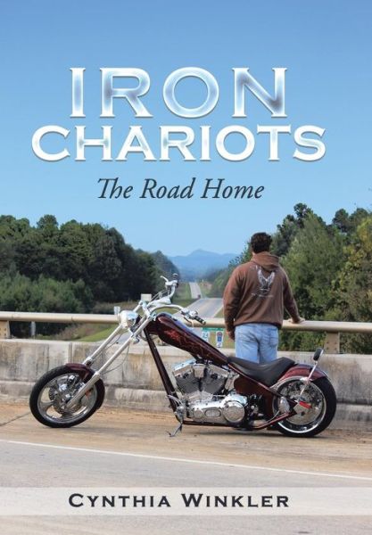 Iron Chariots: the Road Home - Cynthia Winkler - Książki - WestBow Press - 9781490821054 - 10 stycznia 2014