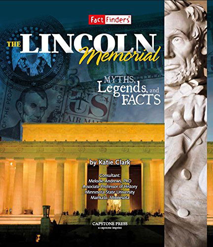 Cover for Katie Clark · The Lincoln Memorial: Myths, Legends, and Facts (Monumental History) (Hardcover Book) (2014)