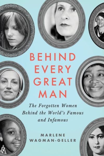 Cover for Marlene Wagman-geller · Behind Every Great Man: Women in the Shadows of History's Alpha Males (Paperback Book) (2015)