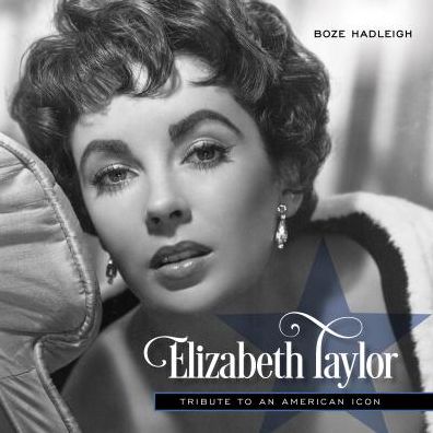 Cover for Boze Hadleigh · Elizabeth Taylor: Tribute to a Legend (Hardcover Book) (2017)