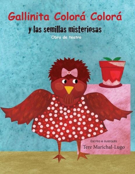 Cover for Tere Marichal-lugo · Gallinita Colora Colora: Y Las Semillitas Misteriosas (Taschenbuch) (2014)