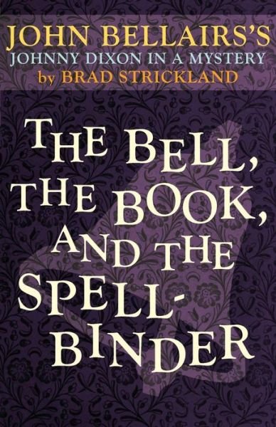 Cover for John Bellairs · The Bell, the Book, and the Spellbinder - Johnny Dixon (Pocketbok) (2014)